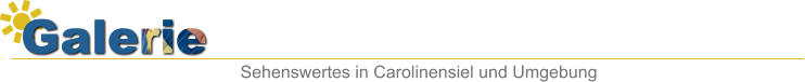 Galerie Sehenswertes in Carolinensiel und Umgebung